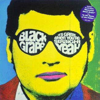 BLACK GRAPE : ITS GREAT WHEN YOU´RE STRAIGHT YEAH