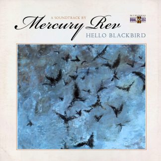 MERCURY REV :  HELLO BLACKBIRD (A SOUNDTRACK BY MERCUTY REV)  MARBLED BLUE VINYL