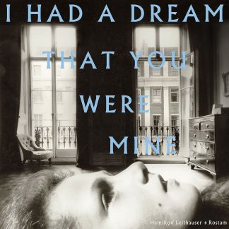 HAMILTON LEITHAUSER + ROSTAM : I HAD A DREAM THAT YOU WERE MINE